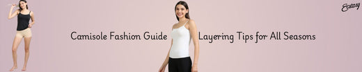 Camisole Fashion Guide: Layering Tips for All Seasons