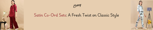 Satin Co-Ord Sets: A Fresh Twist on Classic Style