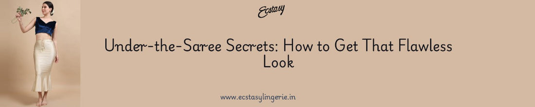 Under-the-Saree Secrets: How to Get That Flawless Look