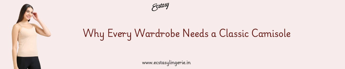 Why Every Wardrobe Needs a Classic Camisole