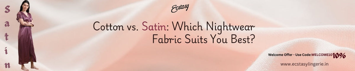 Cotton vs. Satin: Which Nightwear Fabric Suits You Best?