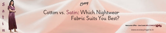 Cotton vs. Satin: Which Nightwear Fabric Suits You Best?