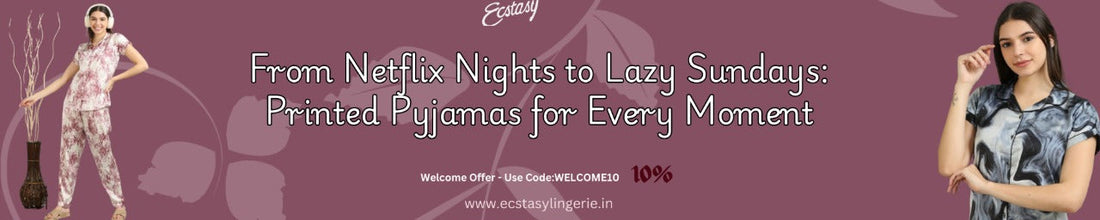 From Netflix Nights to Lazy Sundays: Printed Pyjamas for Every Moment