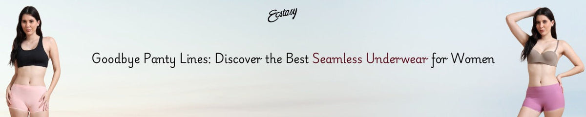 Goodbye Panty Lines: Discover the Best Seamless Underwear for Women