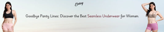 Goodbye Panty Lines: Discover the Best Seamless Underwear for Women