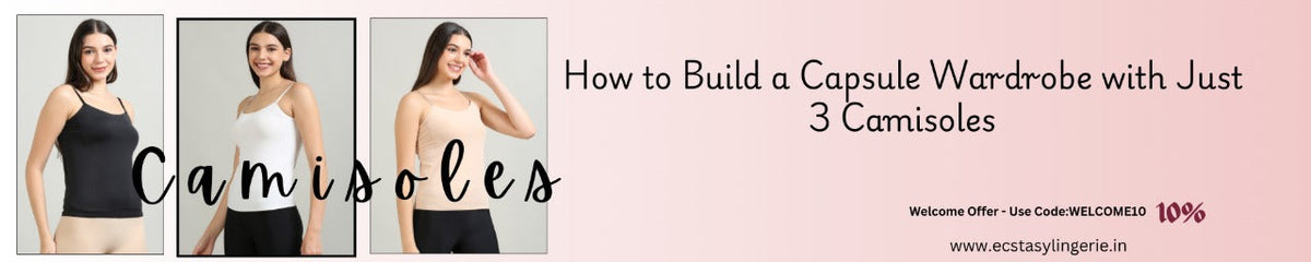How to Build a Capsule Wardrobe with Just 3 Camisoles