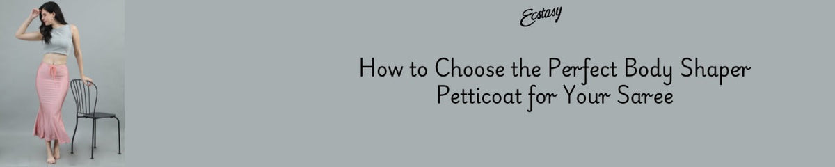How to Choose the Perfect Body Shaper Petticoat for Your Saree