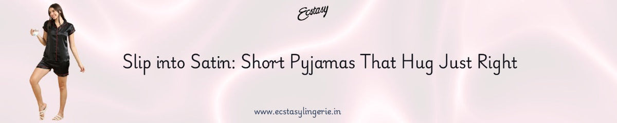 Slip into Satin: Short Pyjamas That Hug Just Right