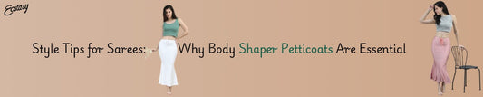 Style Tips for Sarees: Why Body Shaper Petticoats Are Essential