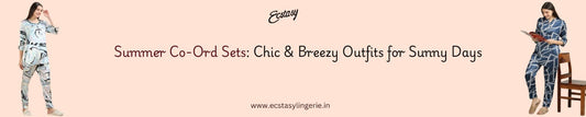 Summer Co-Ord Sets: Chic & Breezy Outfits for Sunny Days