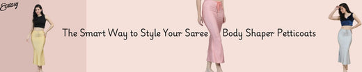 The Smart Way to Style Your Saree: Body Shaper Petticoats