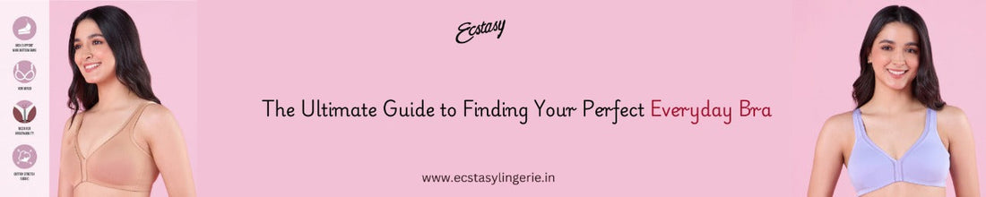 The Ultimate Guide to Finding Your Perfect Everyday Bra