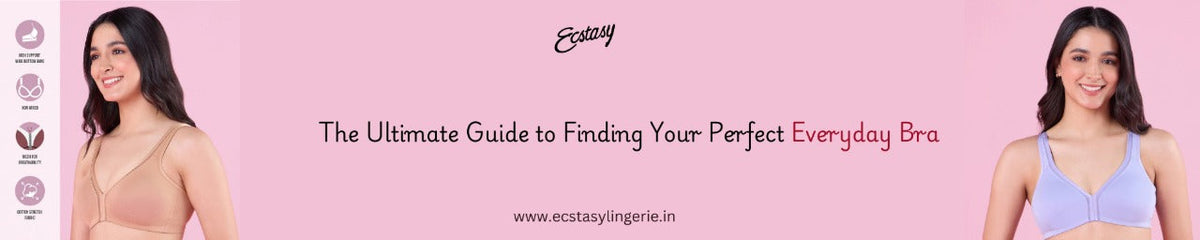 The Ultimate Guide to Finding Your Perfect Everyday Bra