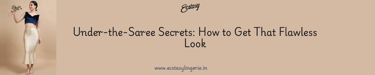 Under-the-Saree Secrets: How to Get That Flawless Look