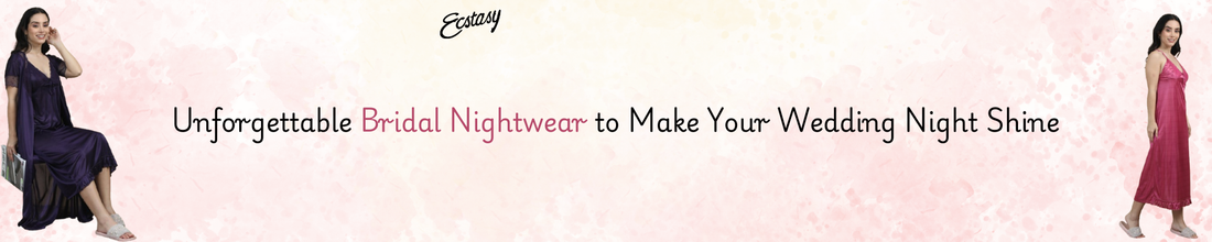 Unforgettable Bridal Nightwear to Make Your Wedding Night Shine
