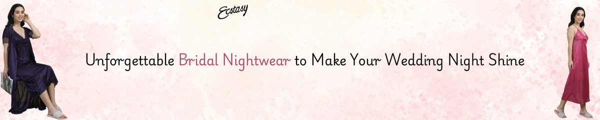 Unforgettable Bridal Nightwear to Make Your Wedding Night Shine