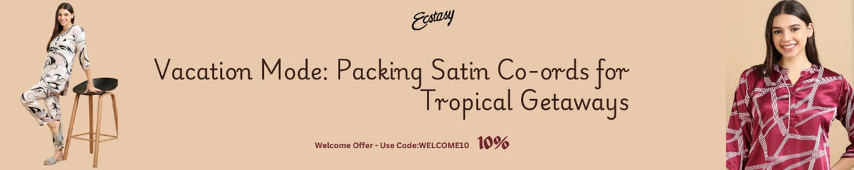 Vacation Mode: Packing Satin Co-ords for Tropical Getaways